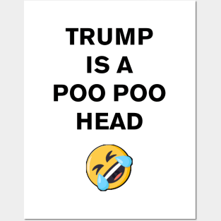 Trump is a Poo Poo Head Posters and Art